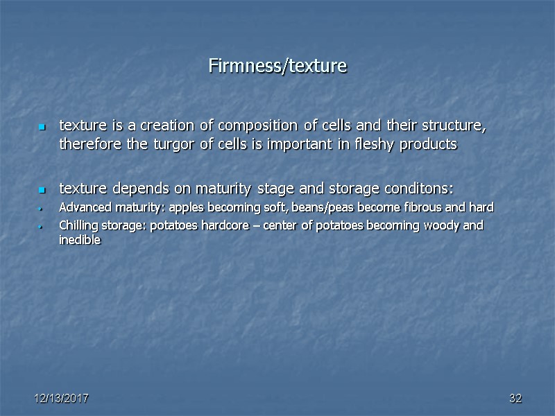 Firmness/texture  texture is a creation of composition of cells and their structure, therefore